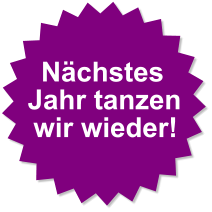 Nächstes Jahr tanzen wir wieder!