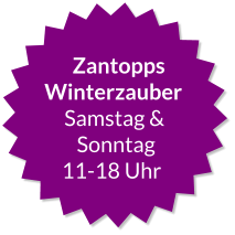 Zantopps Winterzauber Samstag & Sonntag  11-18 Uhr