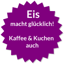 Eis macht glücklich!  Kaffee & Kuchen  auch