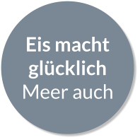 Eis macht glücklich Meer auch